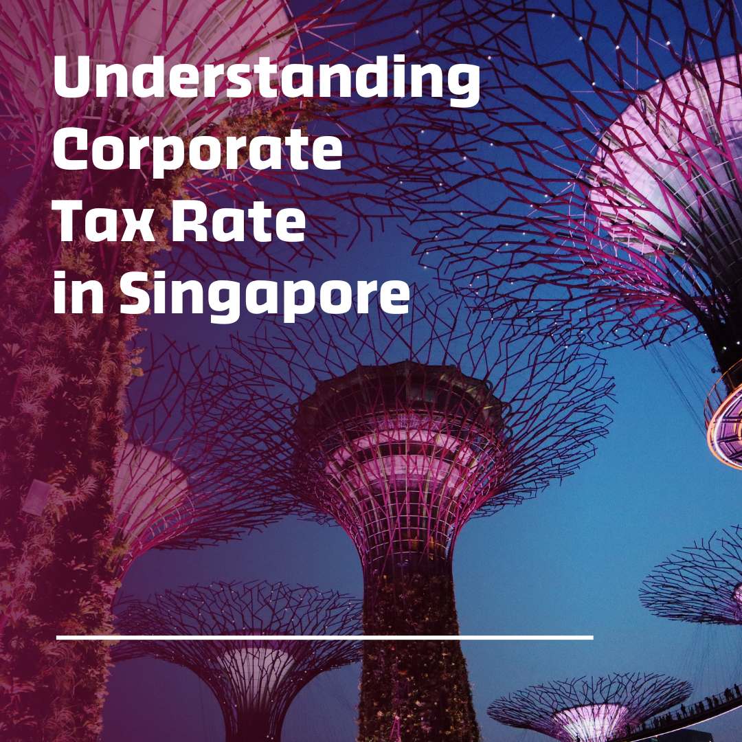 Understanding Corporate Tax Rate in Singapore
